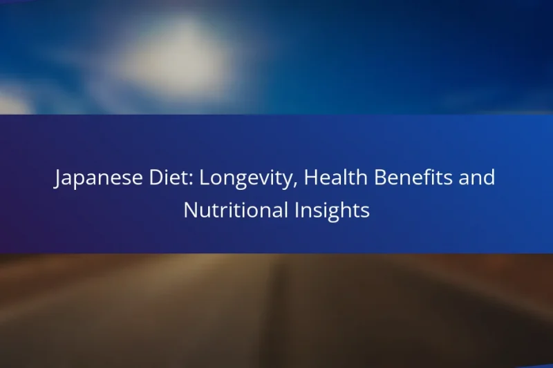 Japanese Diet: Longevity, Health Benefits and Nutritional Insights