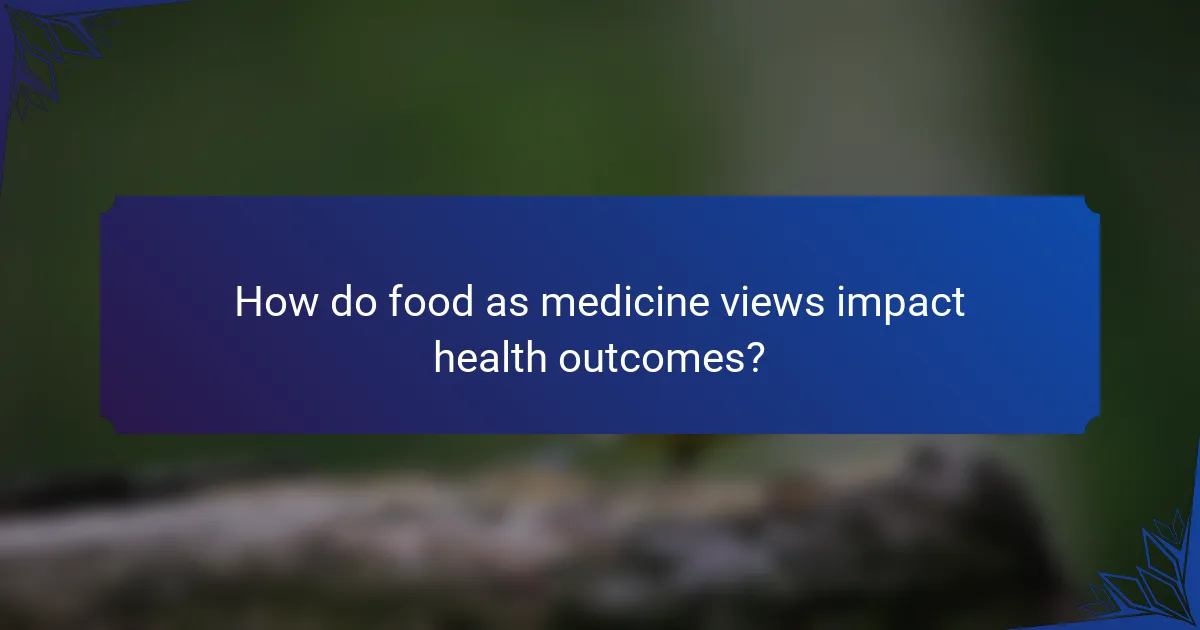 How do food as medicine views impact health outcomes?