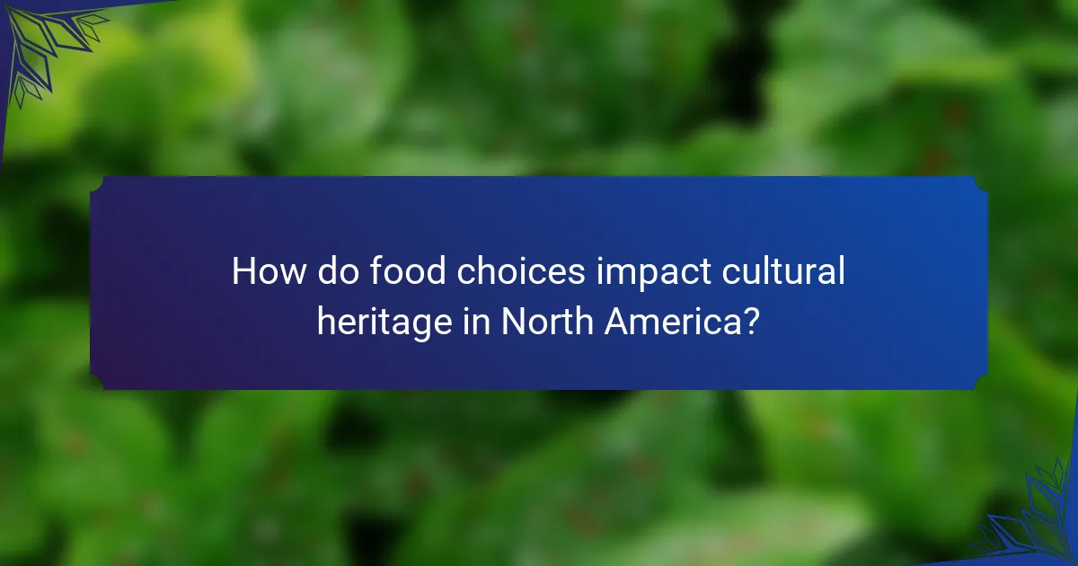 How do food choices impact cultural heritage in North America?