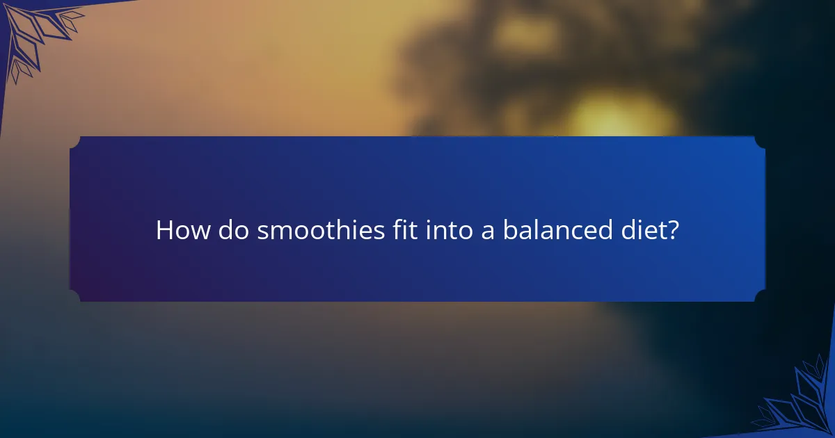 How do smoothies fit into a balanced diet?