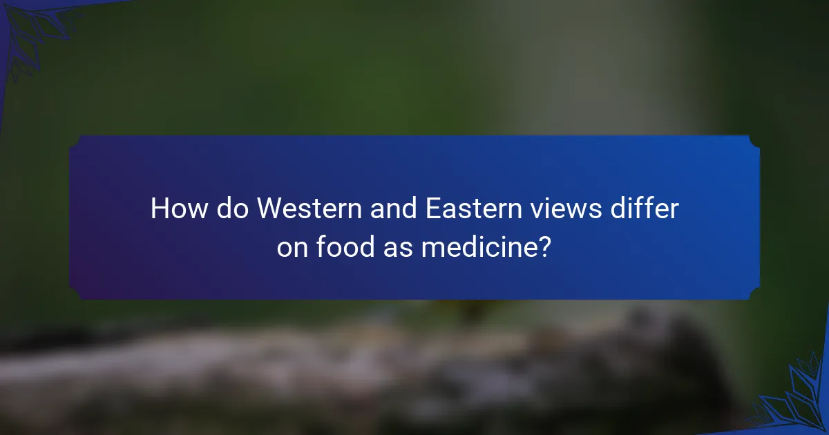 How do Western and Eastern views differ on food as medicine?