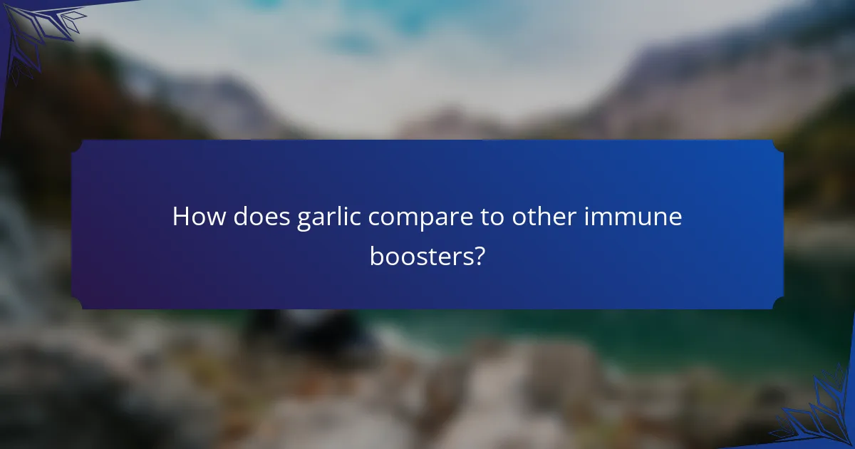 How does garlic compare to other immune boosters?