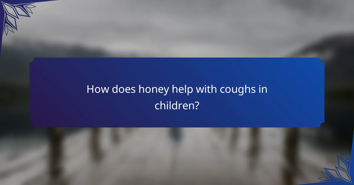 How does honey help with coughs in children?