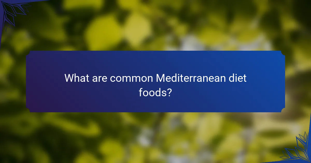 What are common Mediterranean diet foods?
