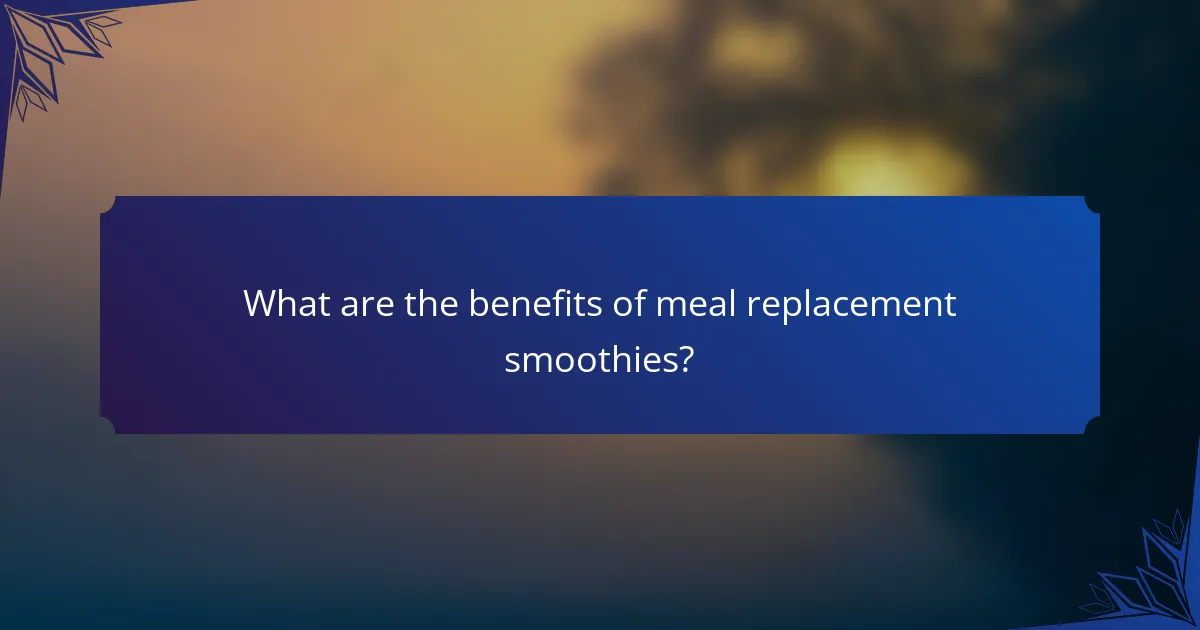 What are the benefits of meal replacement smoothies?