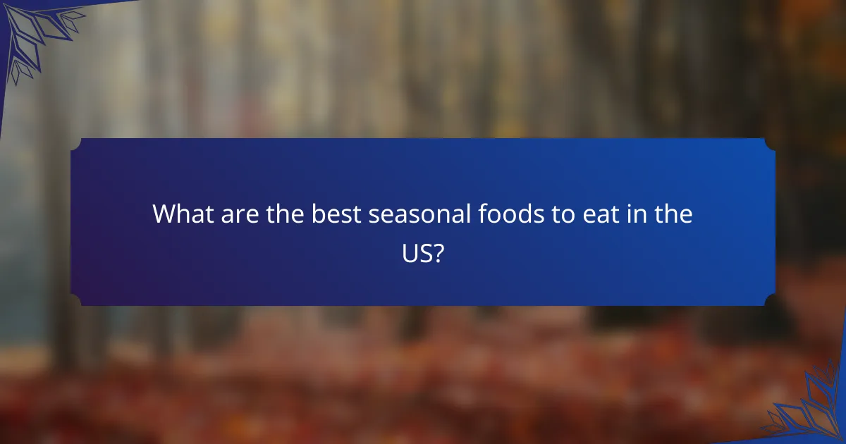 What are the best seasonal foods to eat in the US?