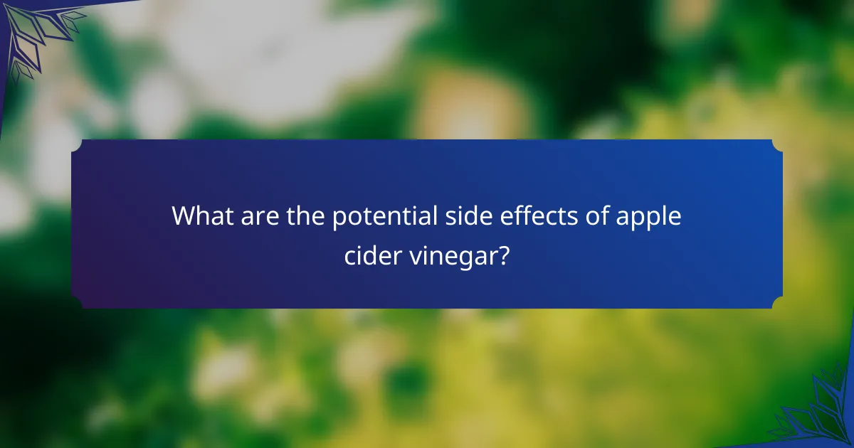 What are the potential side effects of apple cider vinegar?