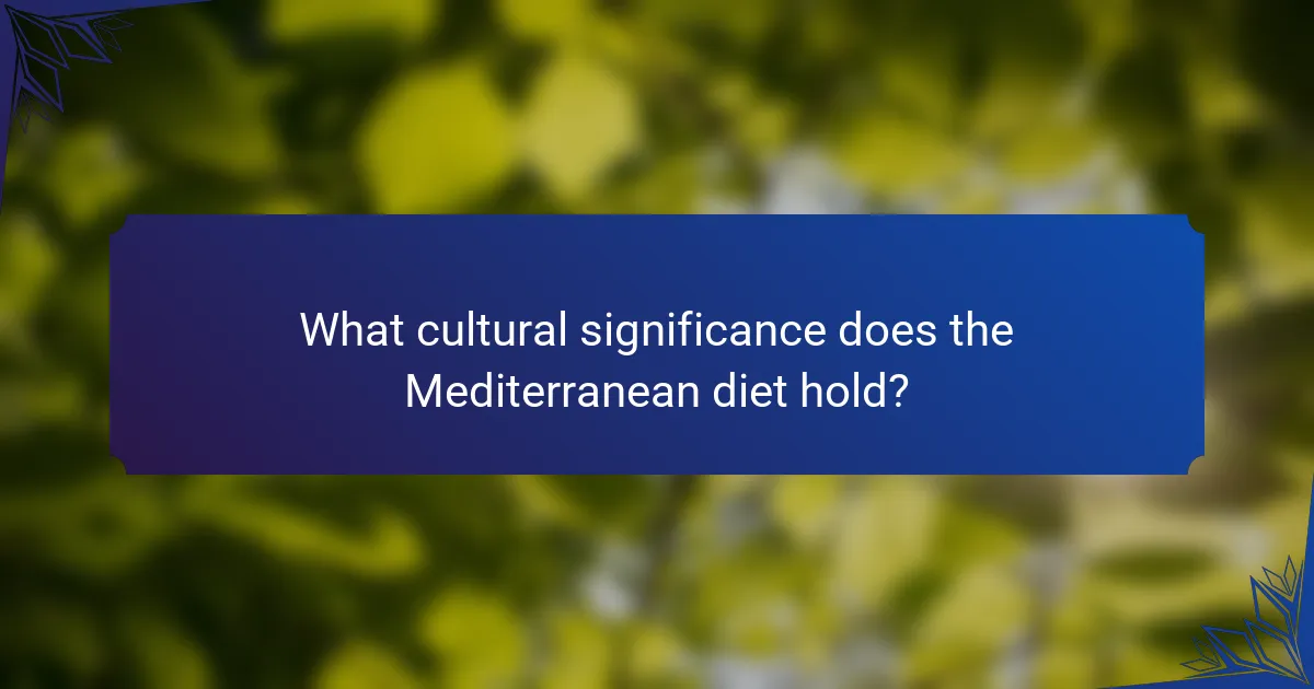 What cultural significance does the Mediterranean diet hold?