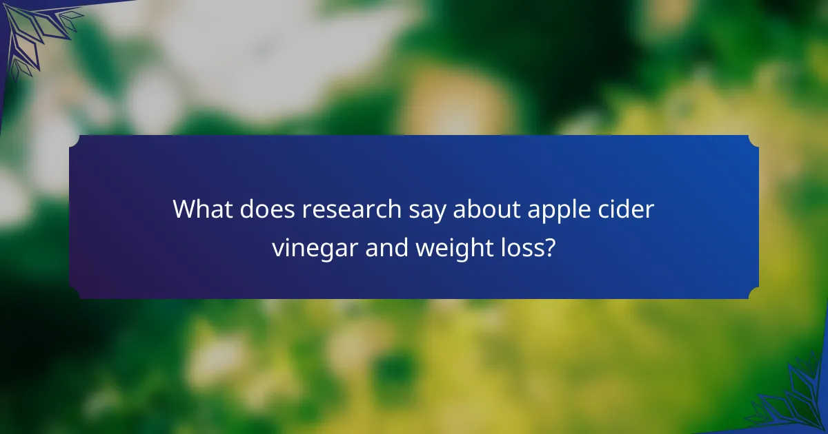 What does research say about apple cider vinegar and weight loss?