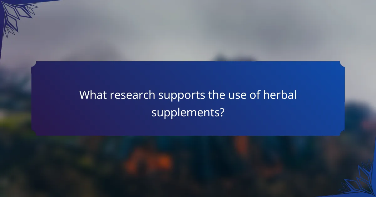 What research supports the use of herbal supplements?