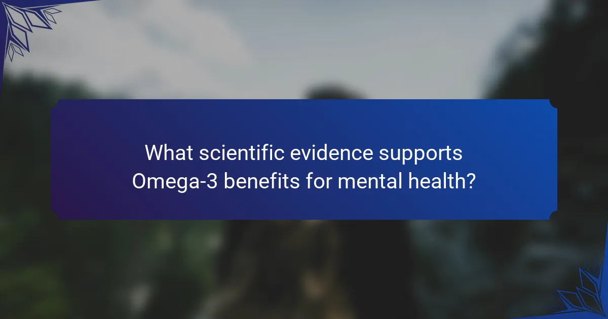 What scientific evidence supports Omega-3 benefits for mental health?